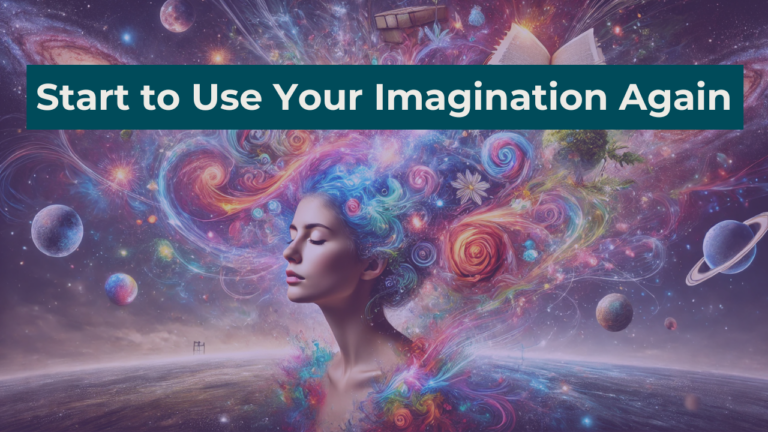 Start to Use Your Imagination Again