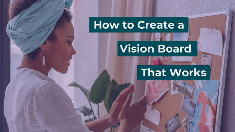 How to Create a Vision Board that Works