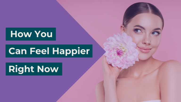 How You Can Feel Happier Right Now