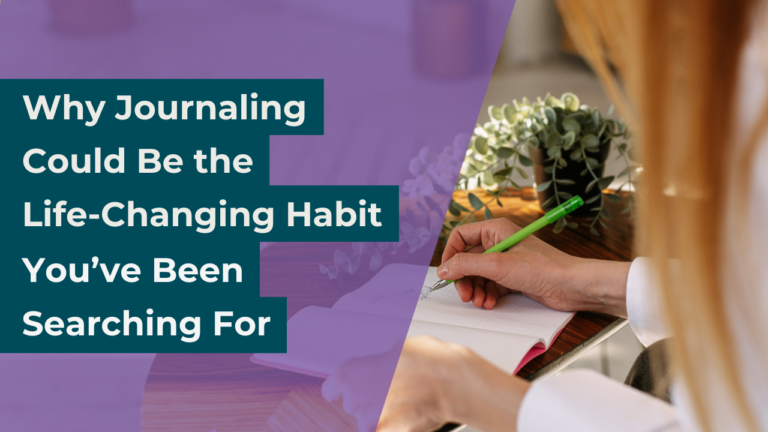 Why Journaling Could Be the Life-Changing Habit You’ve Been Searching For